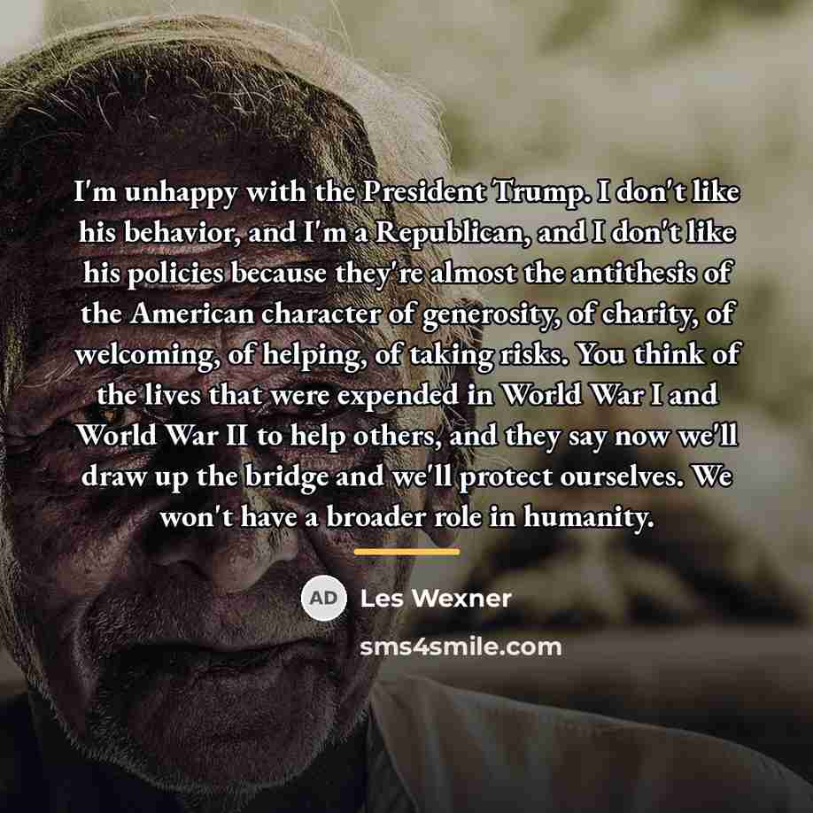 “I'm unhappy with the President Trump. I don't like his…” quote by Les Wexner