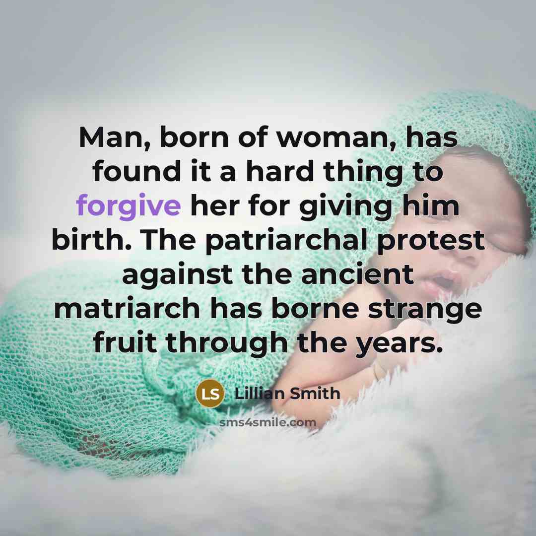 “Man, born of woman, has found it a hard thing…” quote by Lillian Smith