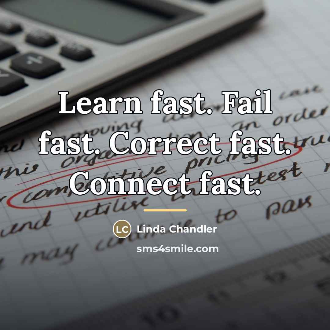 “Learn fast. Fail fast. Correct fast. Connect fast.…” quote by Linda Chandler