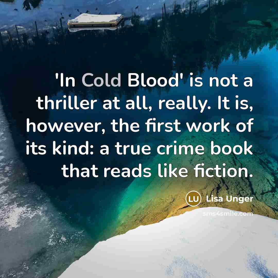 “'In Cold Blood' is not a thriller at all, really.…” quote by Lisa Unger