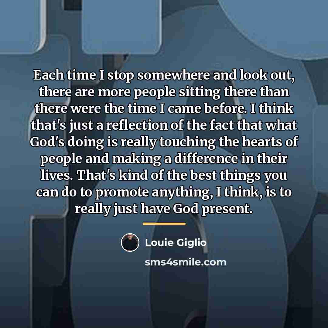 “Each time I stop somewhere and look out, there are…” quote by Louie Giglio