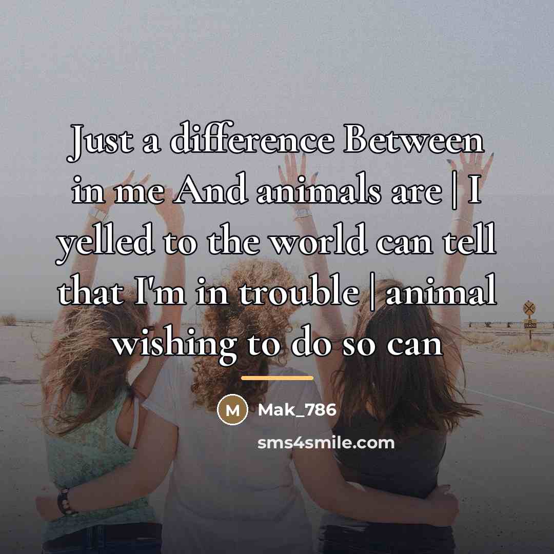 “Just a difference Between in me And animals are |…” quote by Mak_786