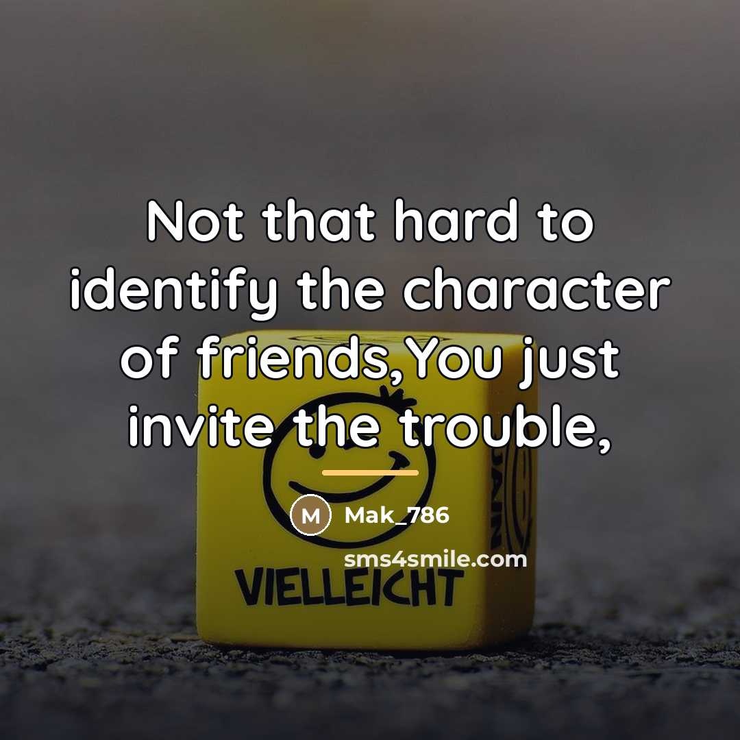 “Not that hard to identify the character of friends,You just…” quote by Mak_786