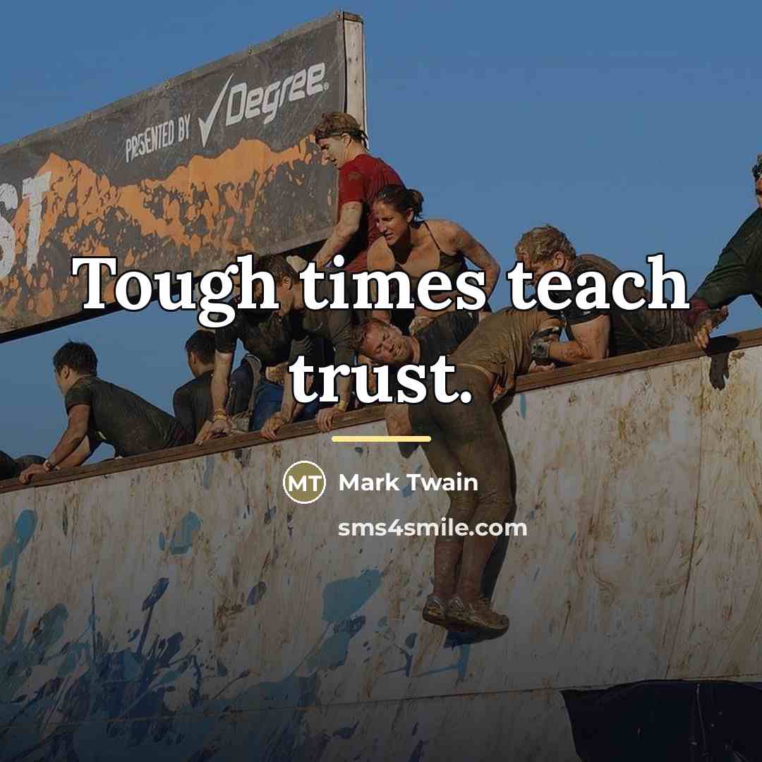 “Tough times teach trust.…” quote by Mark Twain
