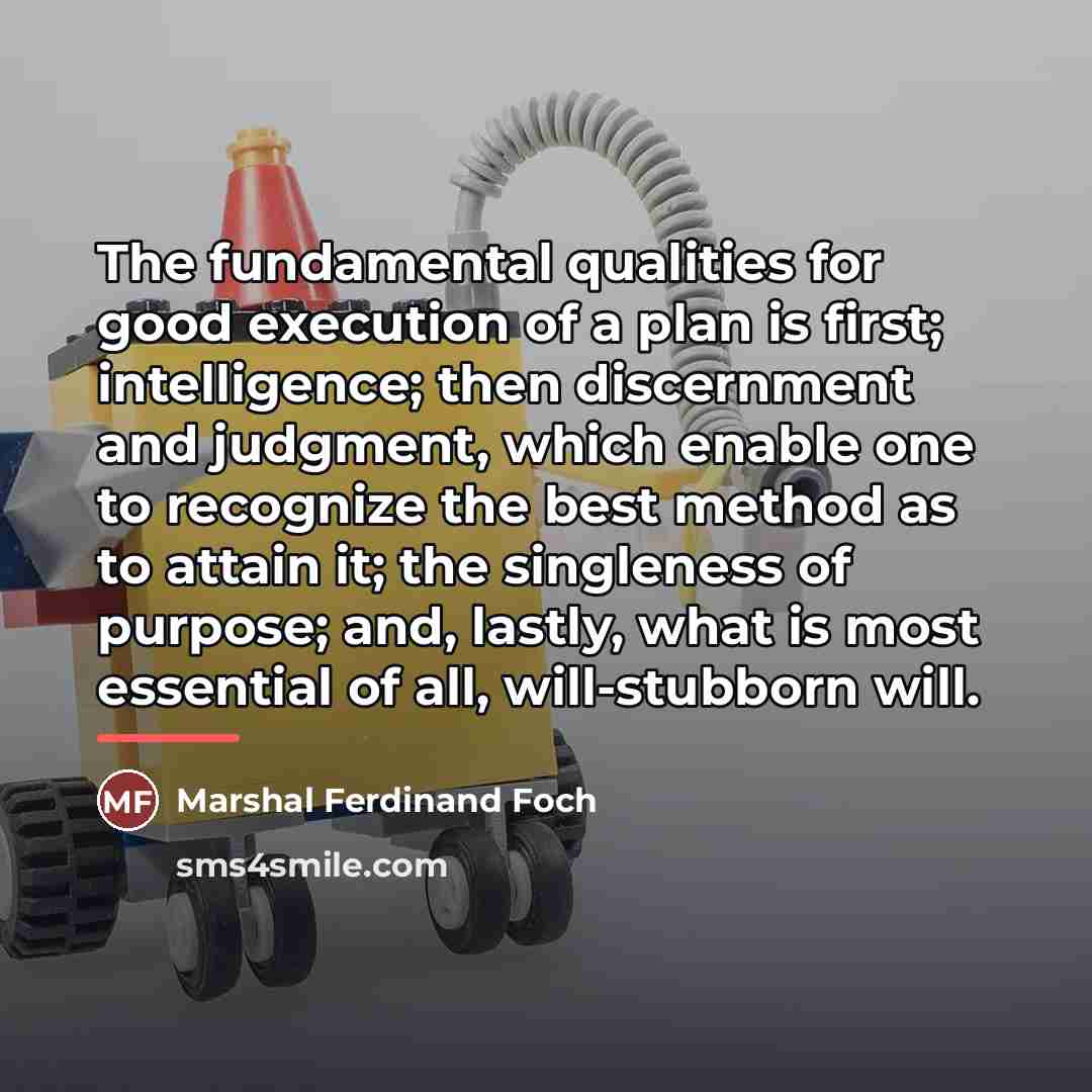 “The fundamental qualities for good execution of a plan is…” quote by Anonymous