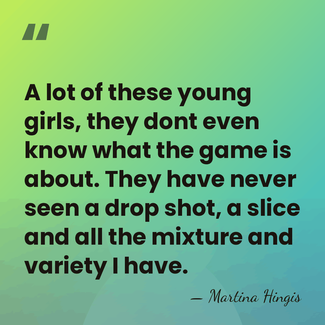 A lot of these young girls, they dont even know what the&hellip; - Martina Hingis
