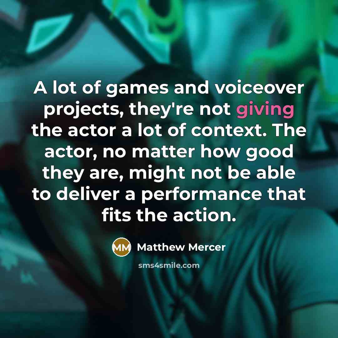 “A lot of games and voiceover projects, they're not giving…” quote by Matthew Mercer