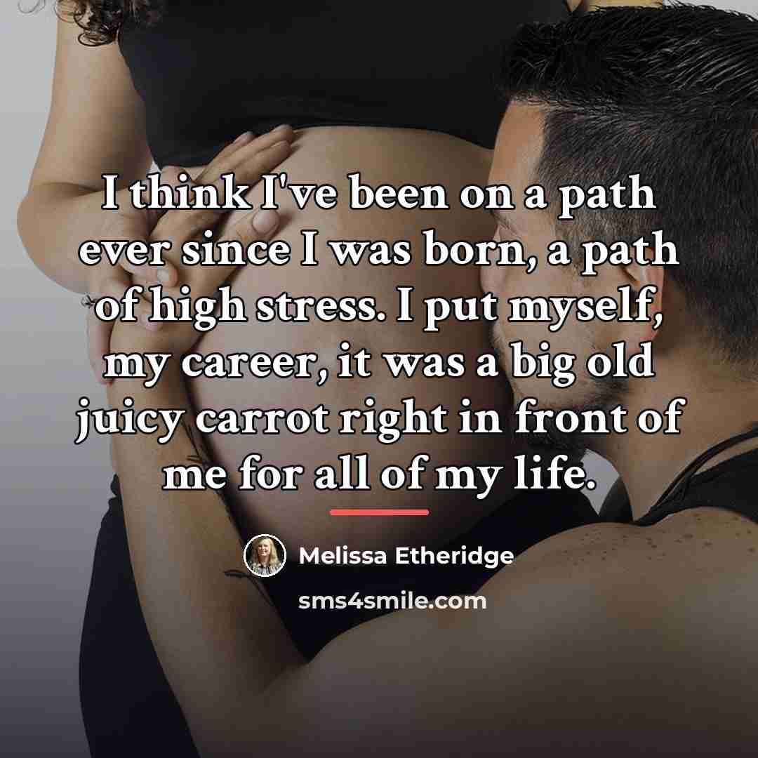 “I think I've been on a path ever since I…” quote by Melissa Etheridge