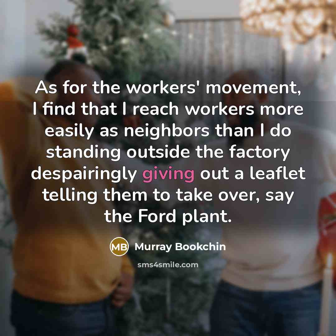 “As for the workers' movement, I find that I reach…” quote by Murray Bookchin