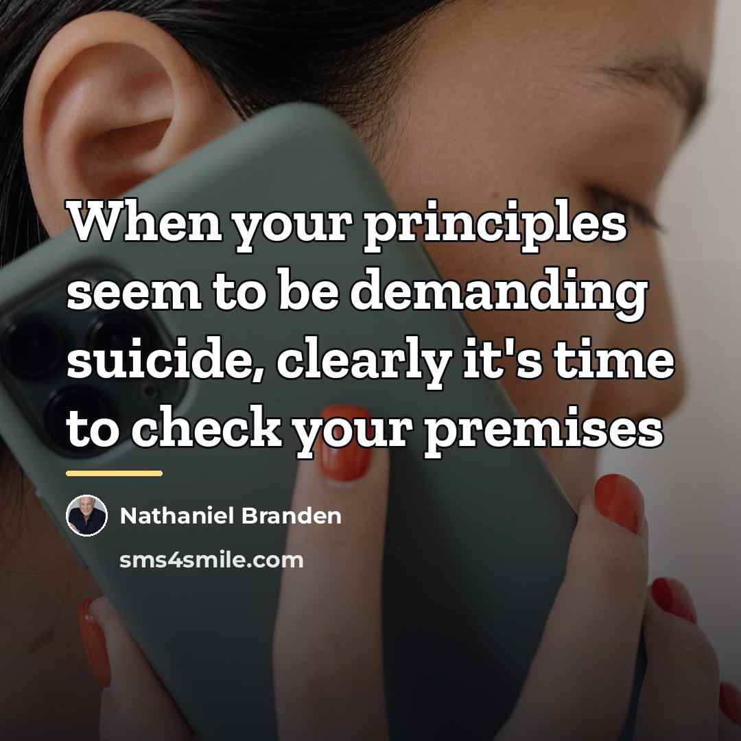 “When your principles seem to be demanding suicide, clearly it's…” quote by Nathaniel Branden