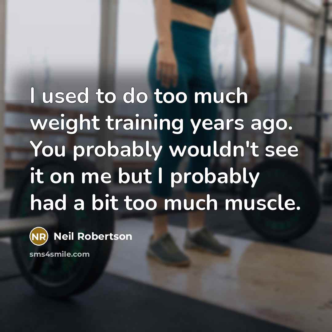 “I used to do too much weight training years ago.…” quote by Neil Robertson