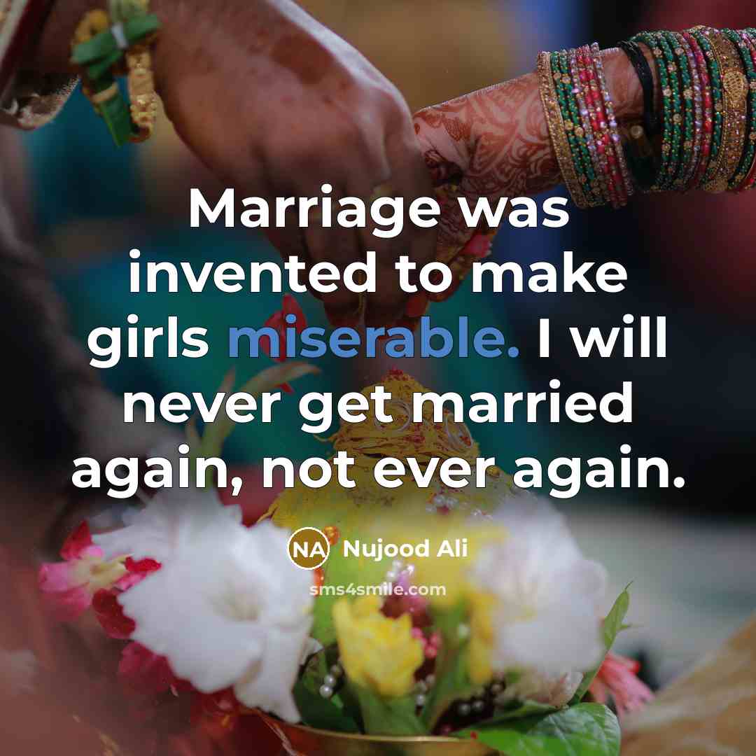 “Marriage was invented to make girls miserable. I will never…” quote by Nujood Ali