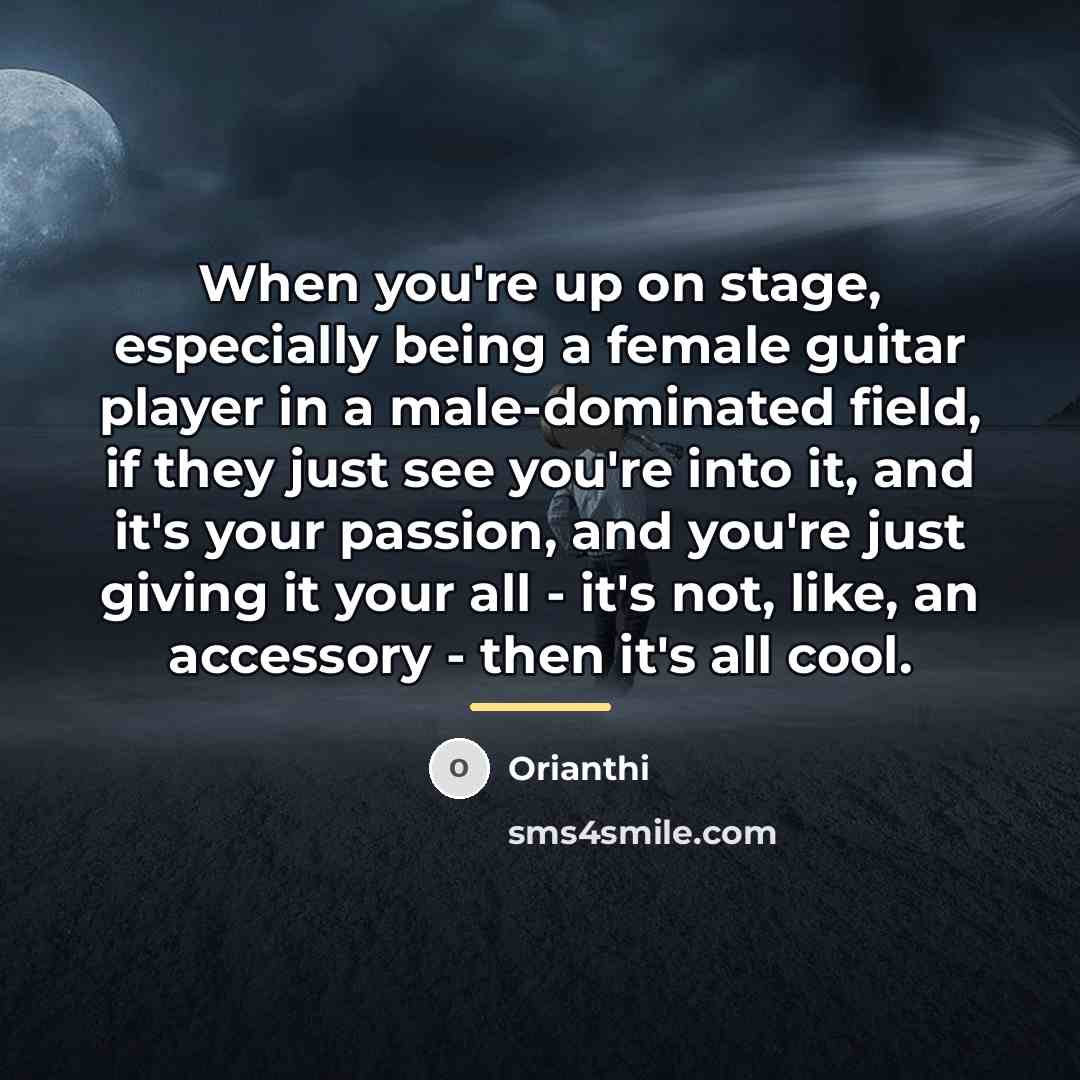 “When you're up on stage, especially being a female guitar…” quote by Orianthi