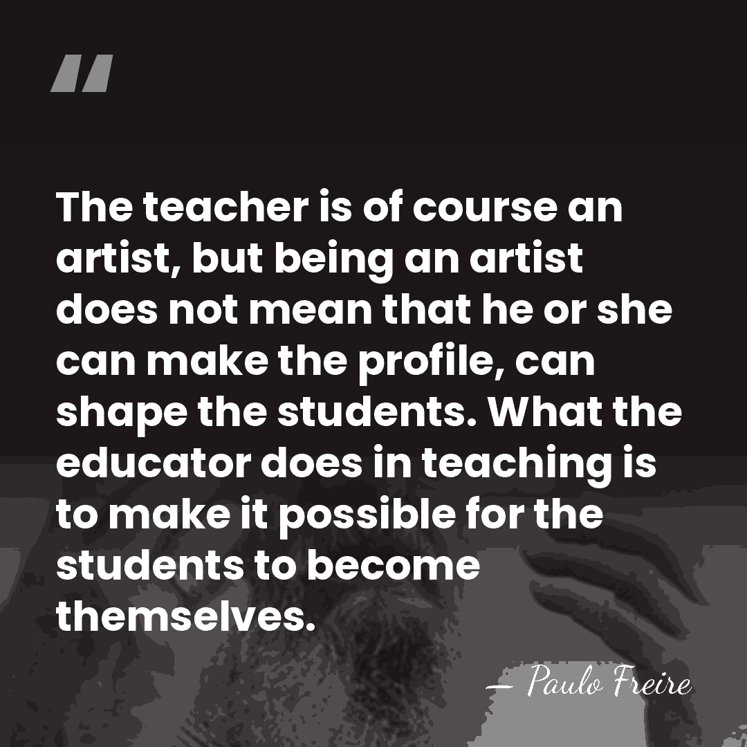 The teacher is of course an artist, but being an artist does&hellip; - Paulo Freire