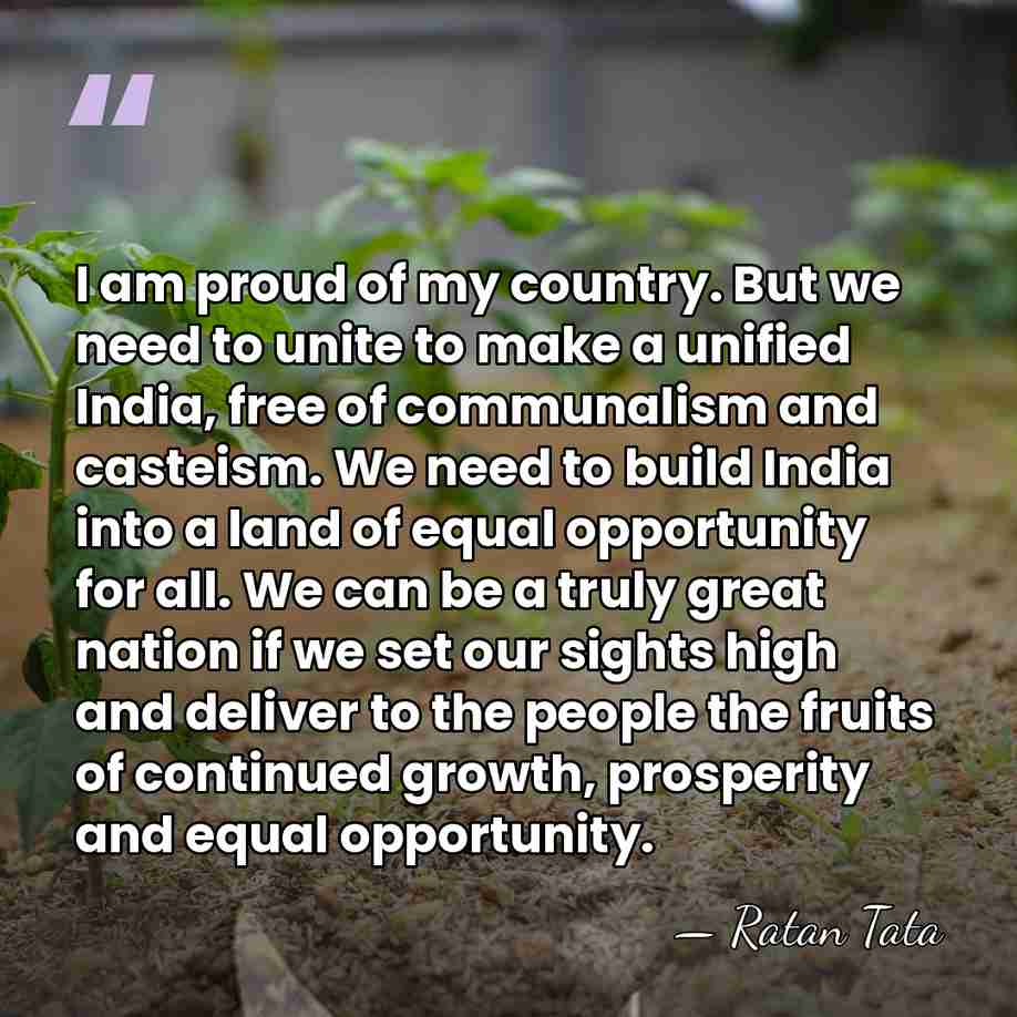 I am proud of my country. But we need to unite to&hellip; - Ratan Tata