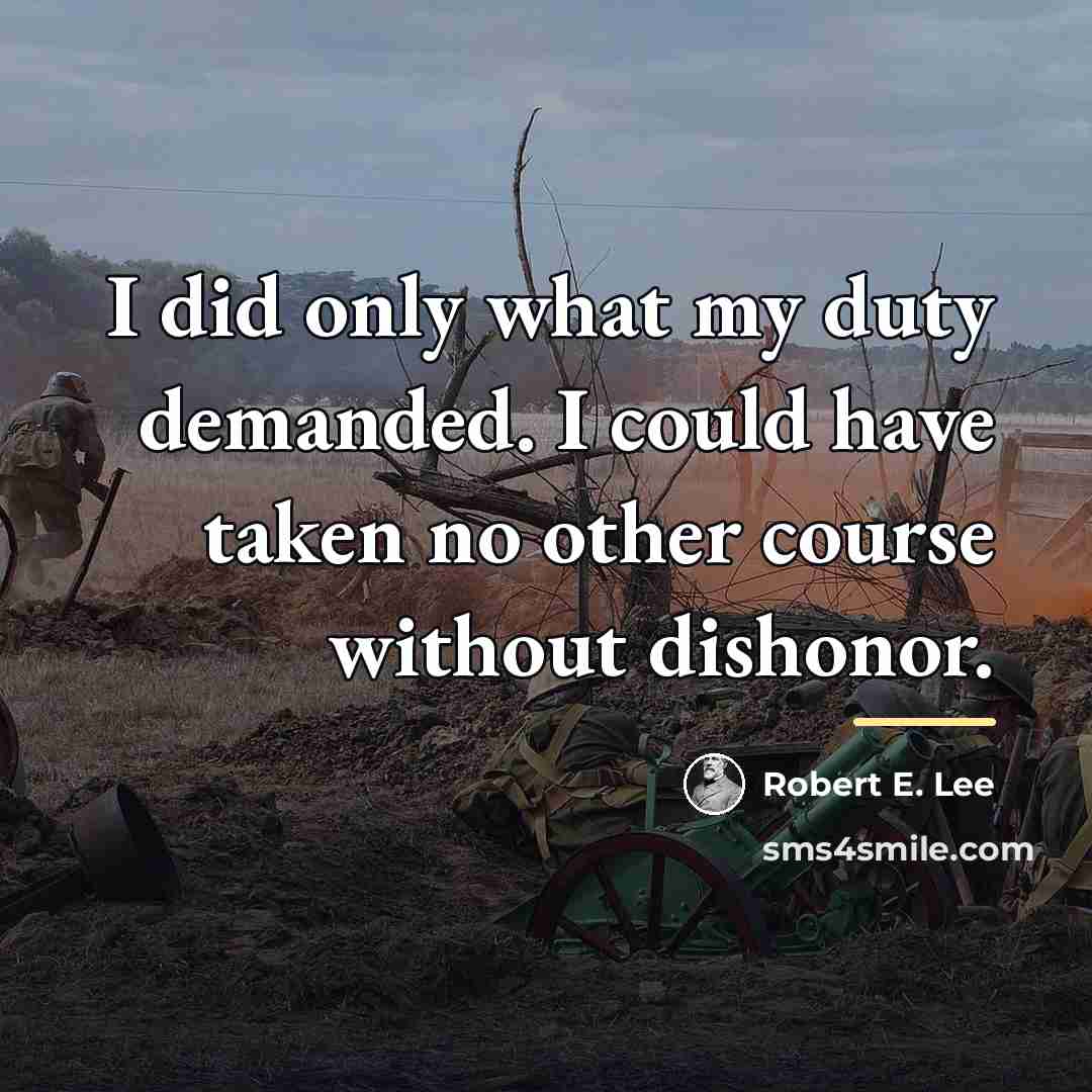 “I did only what my duty demanded. I could have…” quote by Robert E. Lee