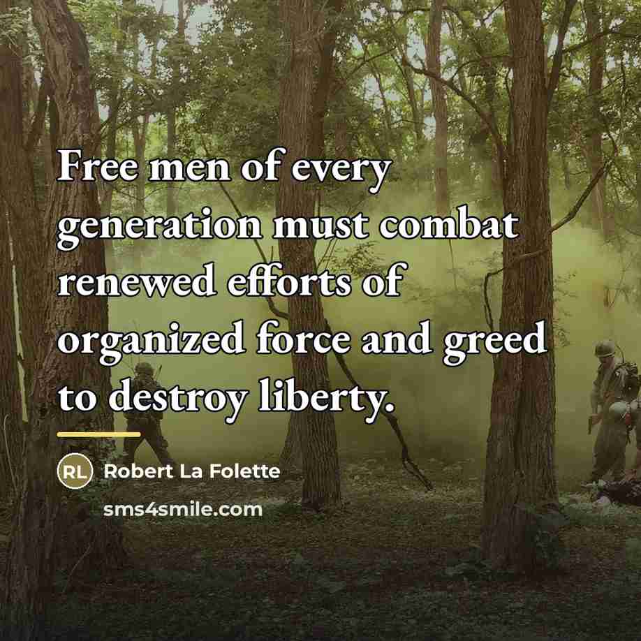 “Free men of every generation must combat renewed efforts of…” quote by Robert La Folette