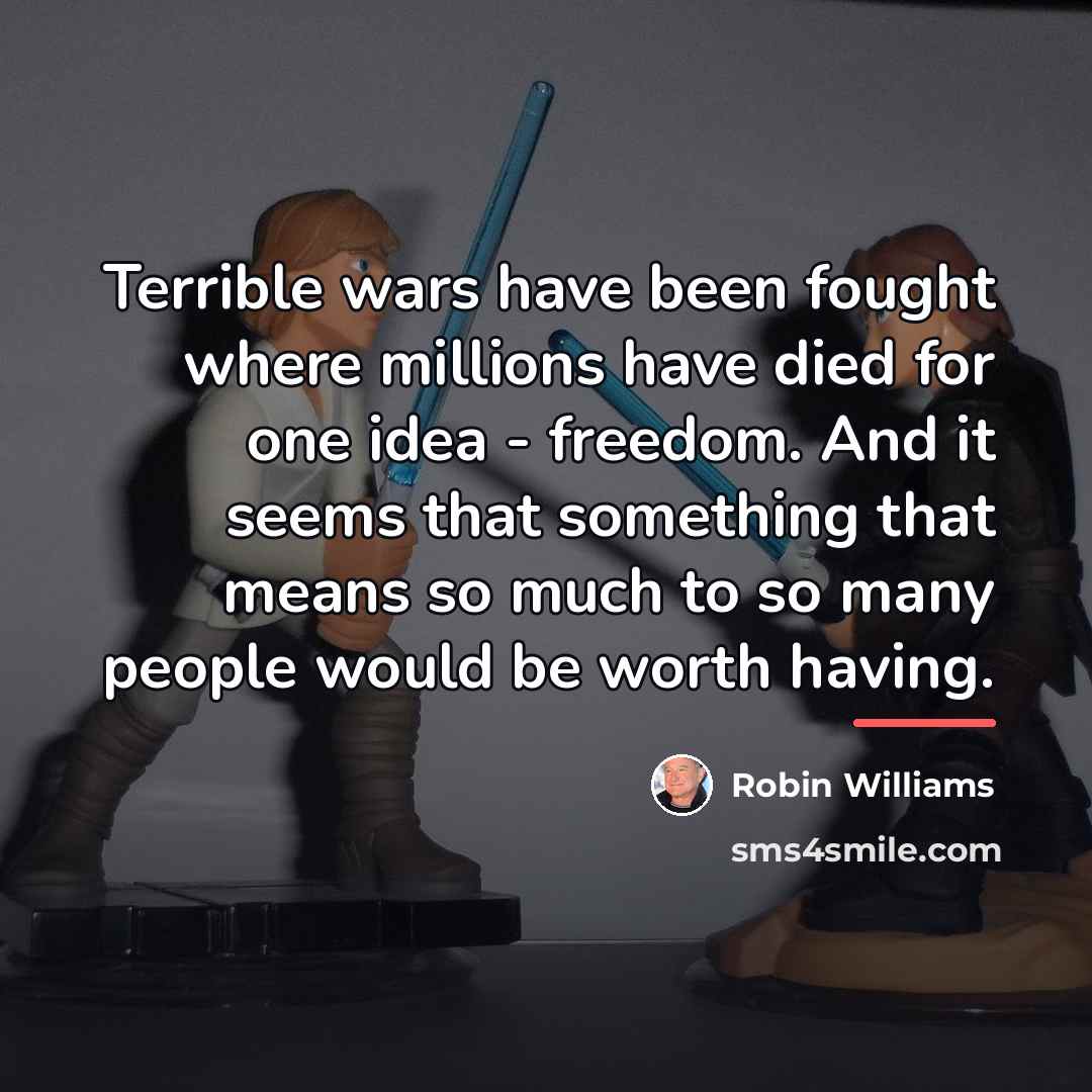 “Terrible wars have been fought where millions have died for…” quote by Robin Williams