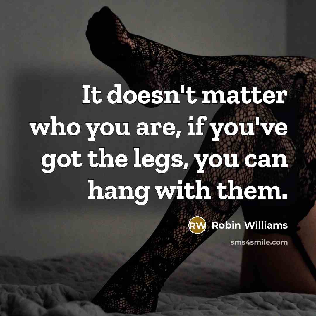 “It doesn't matter who you are, if you've got the…” quote by Robin Williams