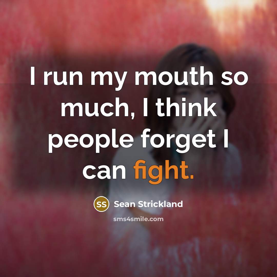 “I run my mouth so much, I think people forget…” quote by Sean Strickland