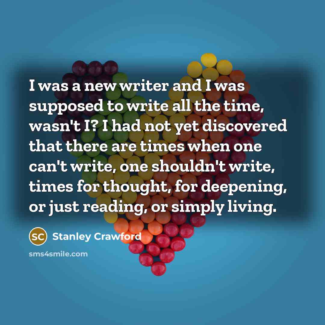“I was a new writer and I was supposed to…” quote by Stanley Crawford