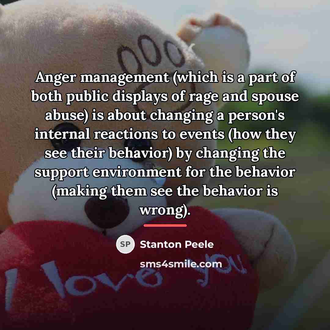 “Anger management (which is a part of both public displays…” quote by Stanton Peele