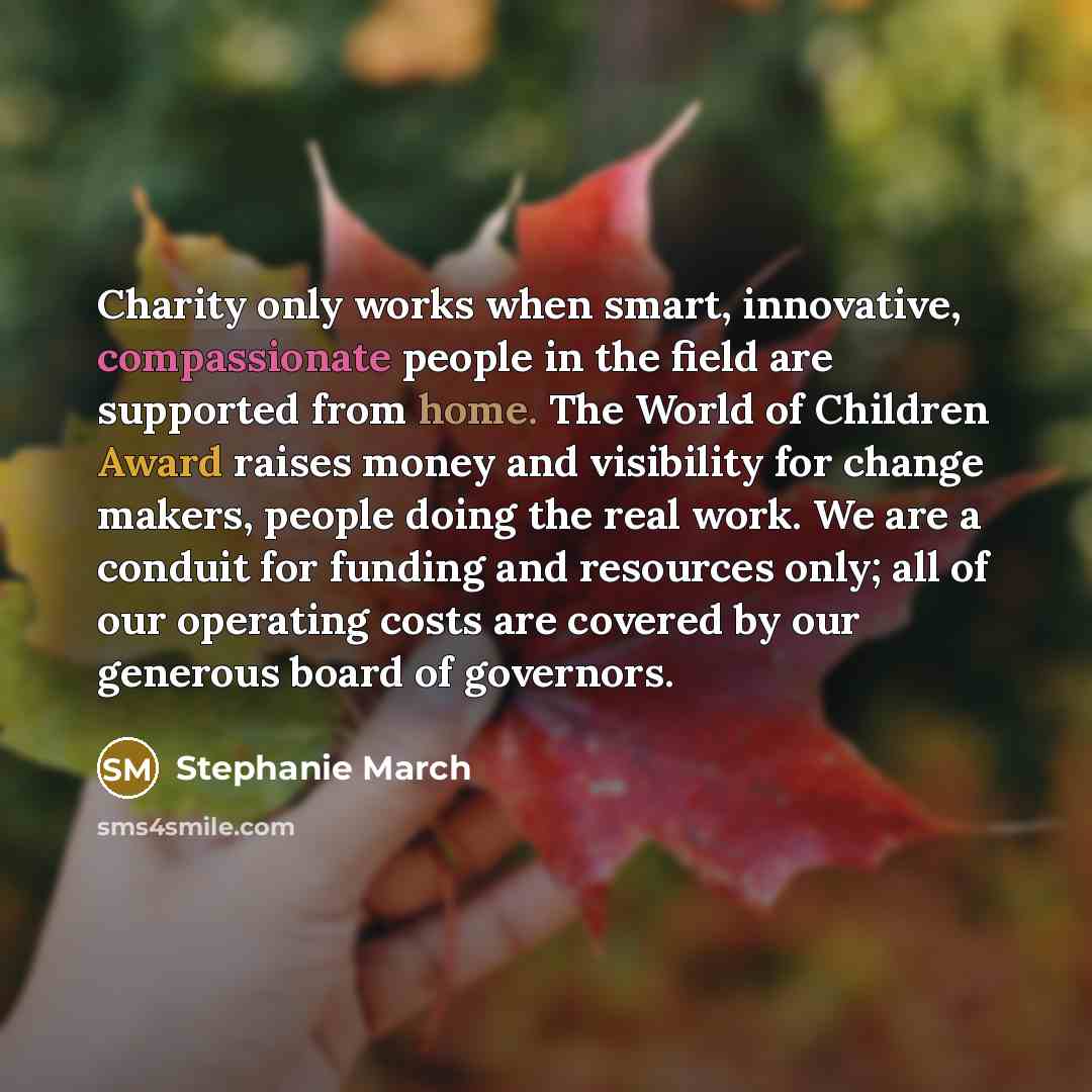 “Charity only works when smart, innovative, compassionate people in the…” quote by Stephanie March