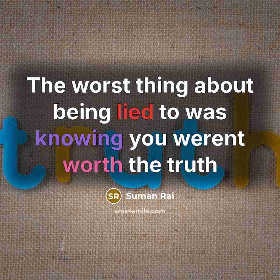 “The worst thing about being lied to was knowing you…” quote by Suman Rai