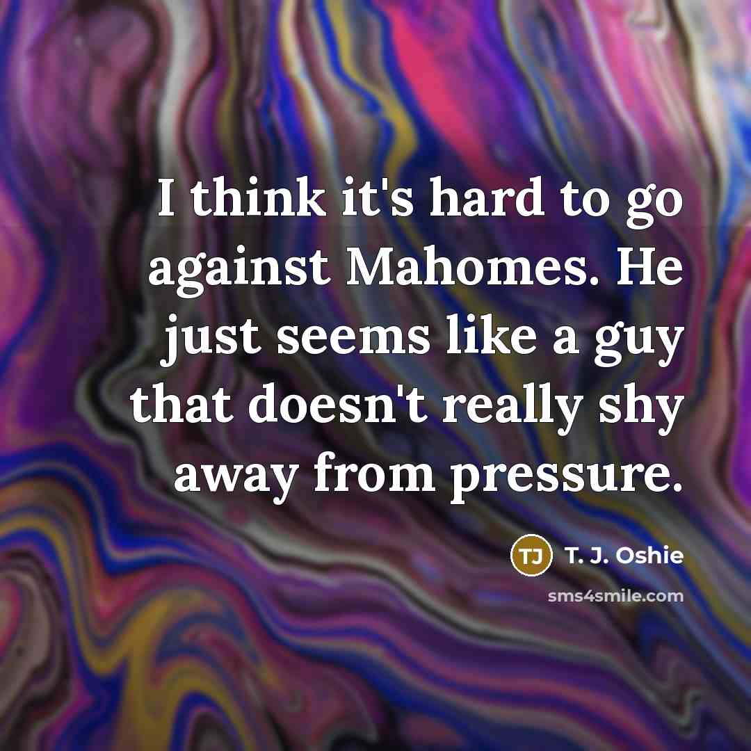 “I think it's hard to go against Mahomes. He just…” quote by T. J. Oshie