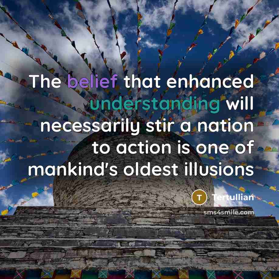 “The belief that enhanced understanding will necessarily stir a nation…” quote by Tertullian