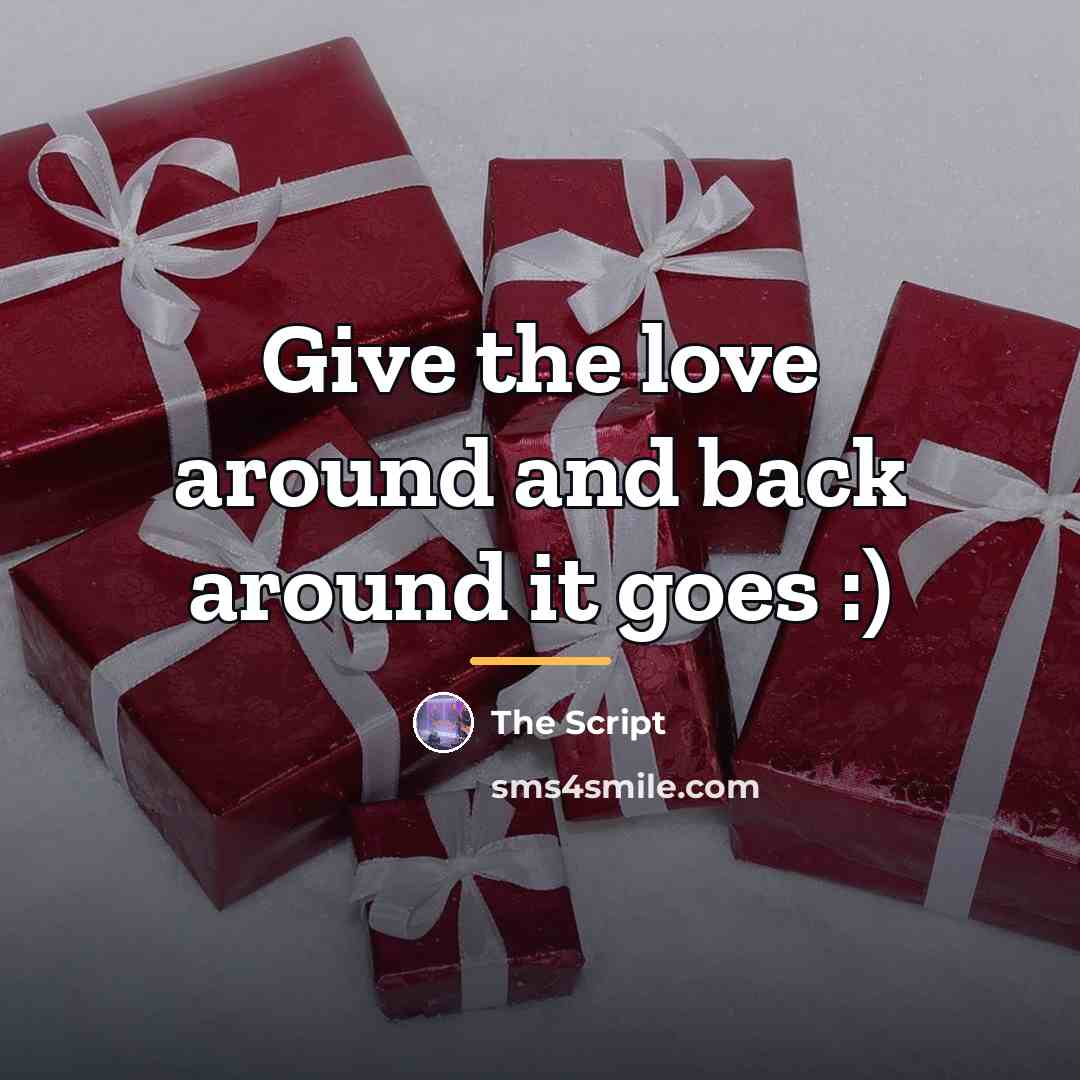“Give the love around and back around it goes :)…” quote by The Script