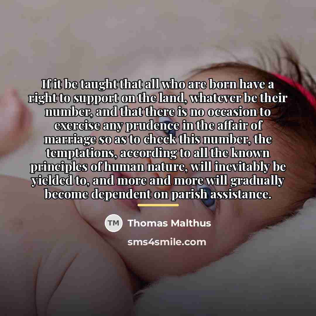 “If it be taught that all who are born have…” quote by Thomas Malthus