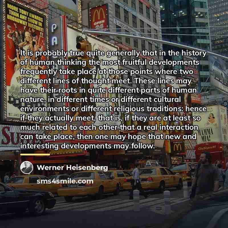 “It is probably true quite generally that in the history…” quote by Werner Heisenberg