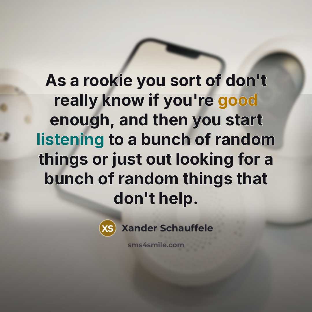 “As a rookie you sort of don't really know if…” quote by Xander Schauffele