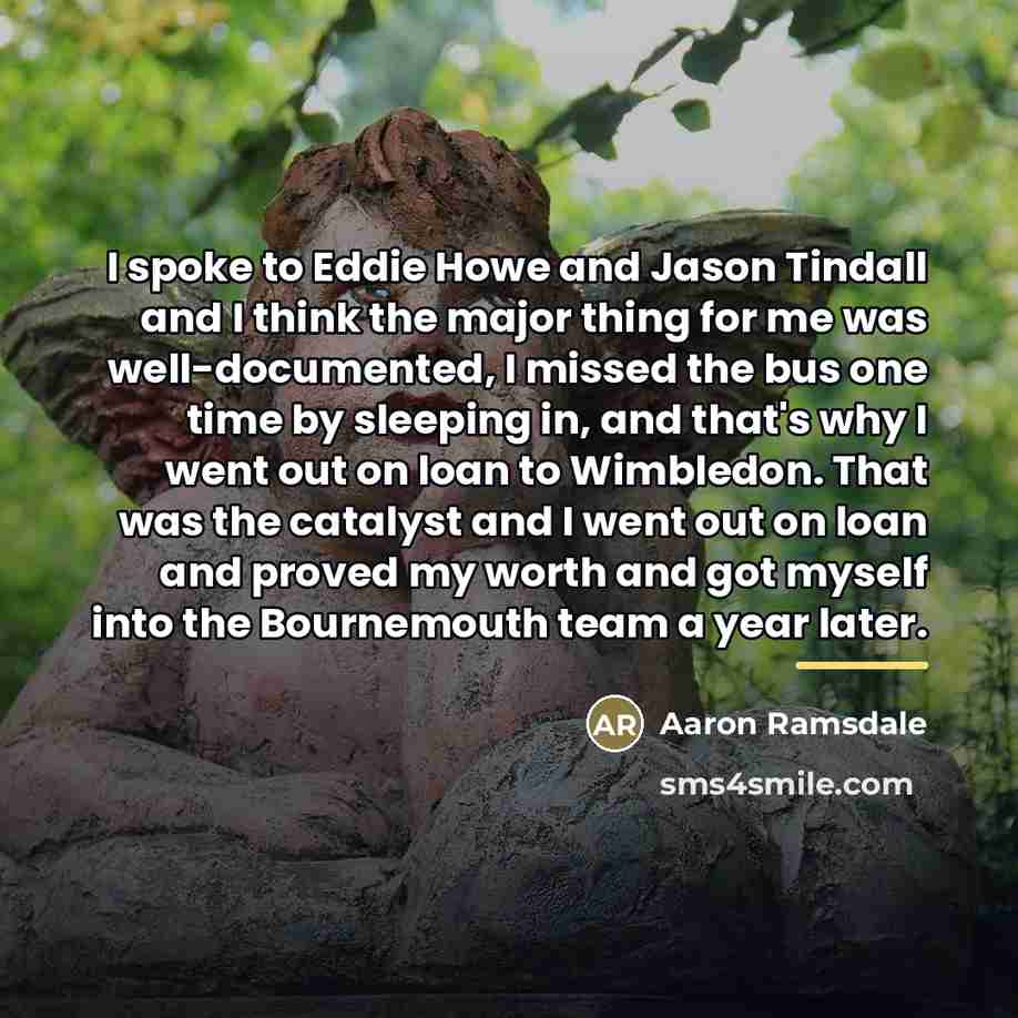 “I spoke to Eddie Howe and Jason Tindall and I…” quote by Aaron Ramsdale
