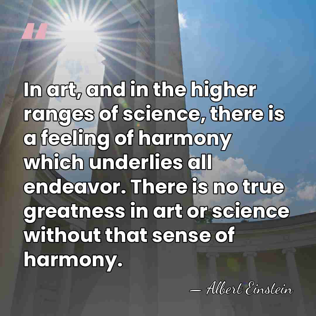 In art, and in the higher ranges of science, there is a&hellip; - Albert Einstein