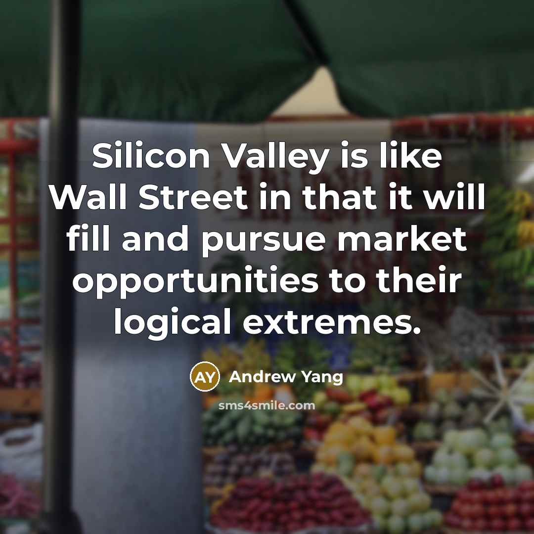 “Silicon Valley is like Wall Street in that it will…” quote by Andrew Yang