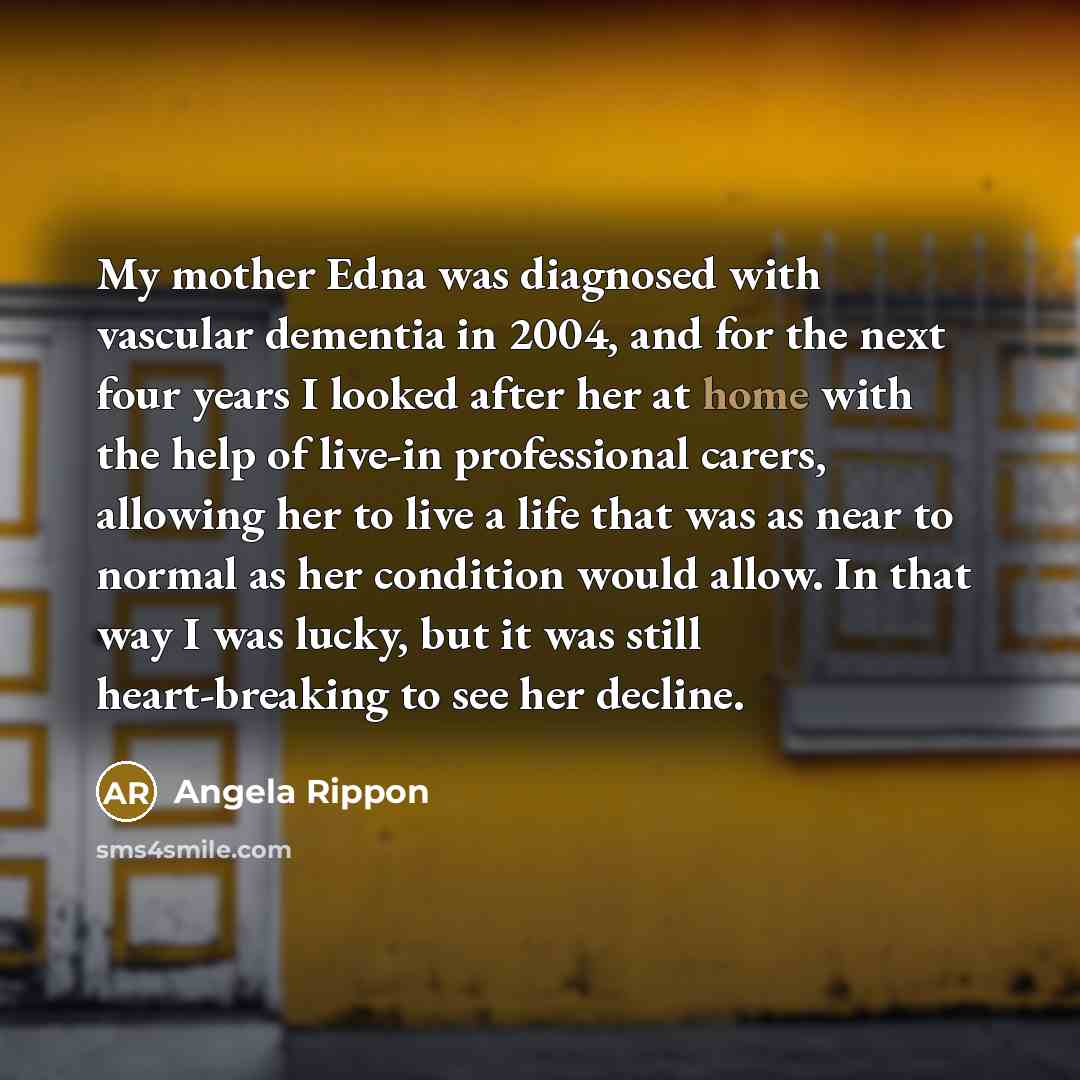 “My mother Edna was diagnosed with vascular dementia in 2004,…” quote by Angela Rippon