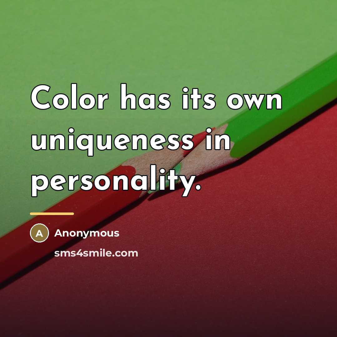 “Color has its own uniqueness in personality.…” quote by Anonymous