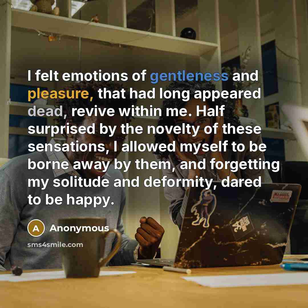 “I felt emotions of gentleness and pleasure, that had long…” quote by Anonymous