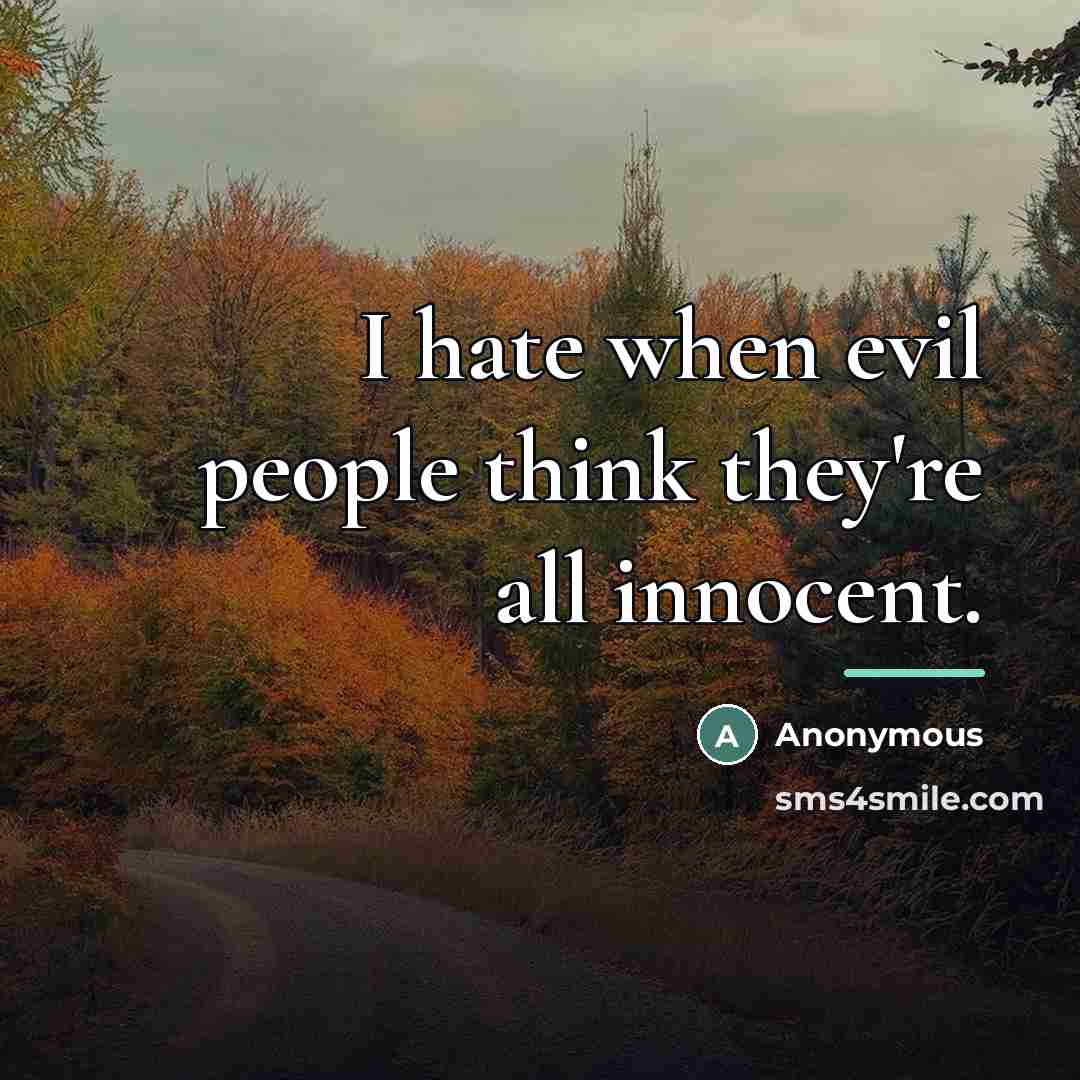 “I hate when evil people think they're all innocent.…” quote by Anonymous