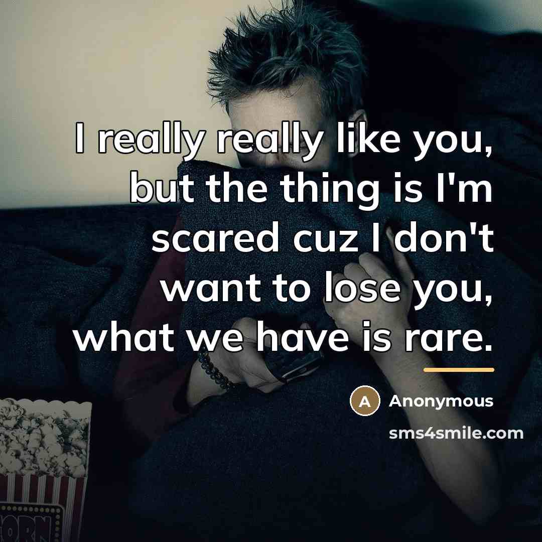 “I really really like you, but the thing is I'm…” quote by Anonymous