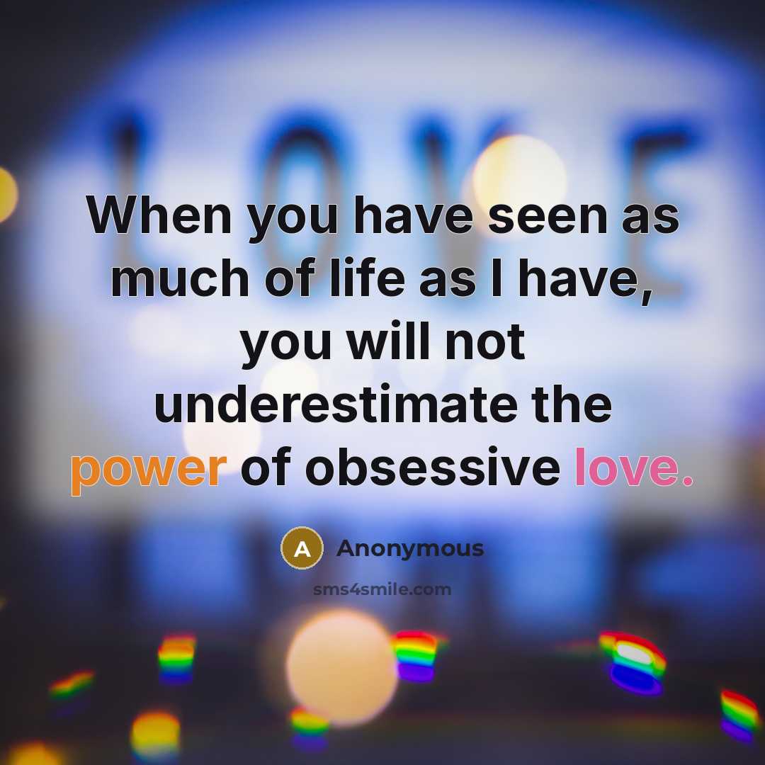 “When you have seen as much of life as I…” quote by Anonymous