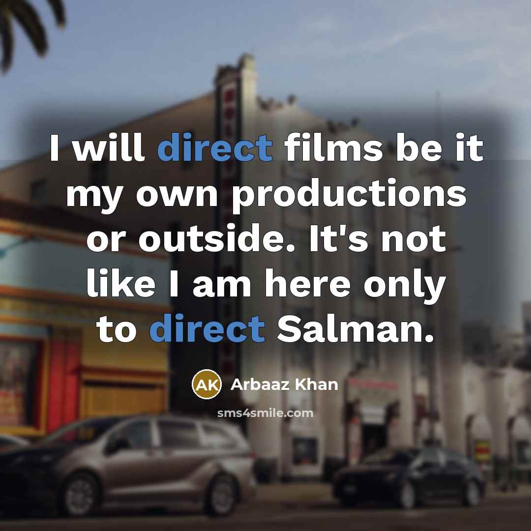 “I will direct films be it my own productions or…” quote by Arbaaz Khan
