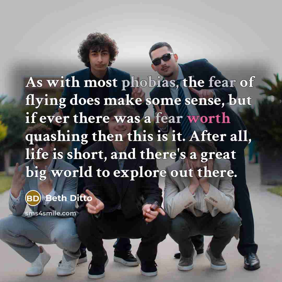 “As with most phobias, the fear of flying does make…” quote by Beth Ditto
