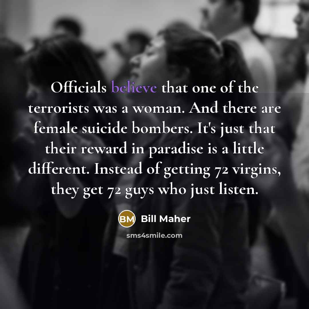 “Officials believe that one of the terrorists was a woman.…” quote by Bill Maher