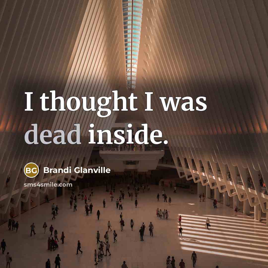 “I thought I was dead inside.…” quote by Brandi Glanville