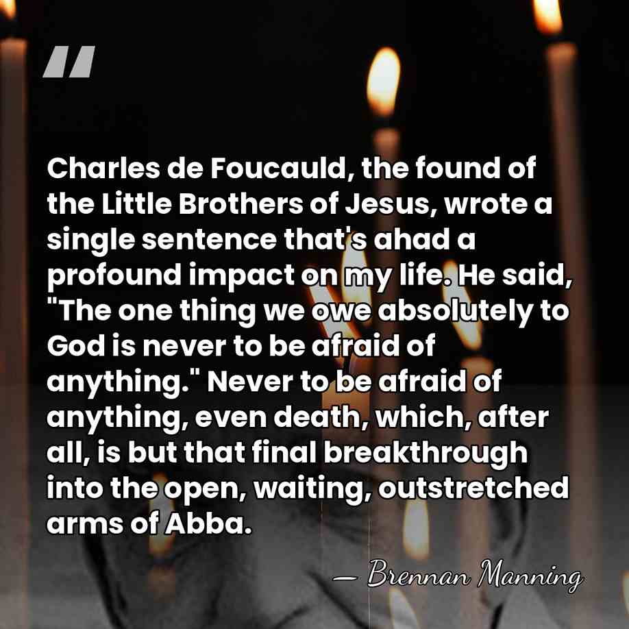 Charles de Foucauld, the found of the Little Brothers of Jesus, wrote&hellip; - Brennan Manning