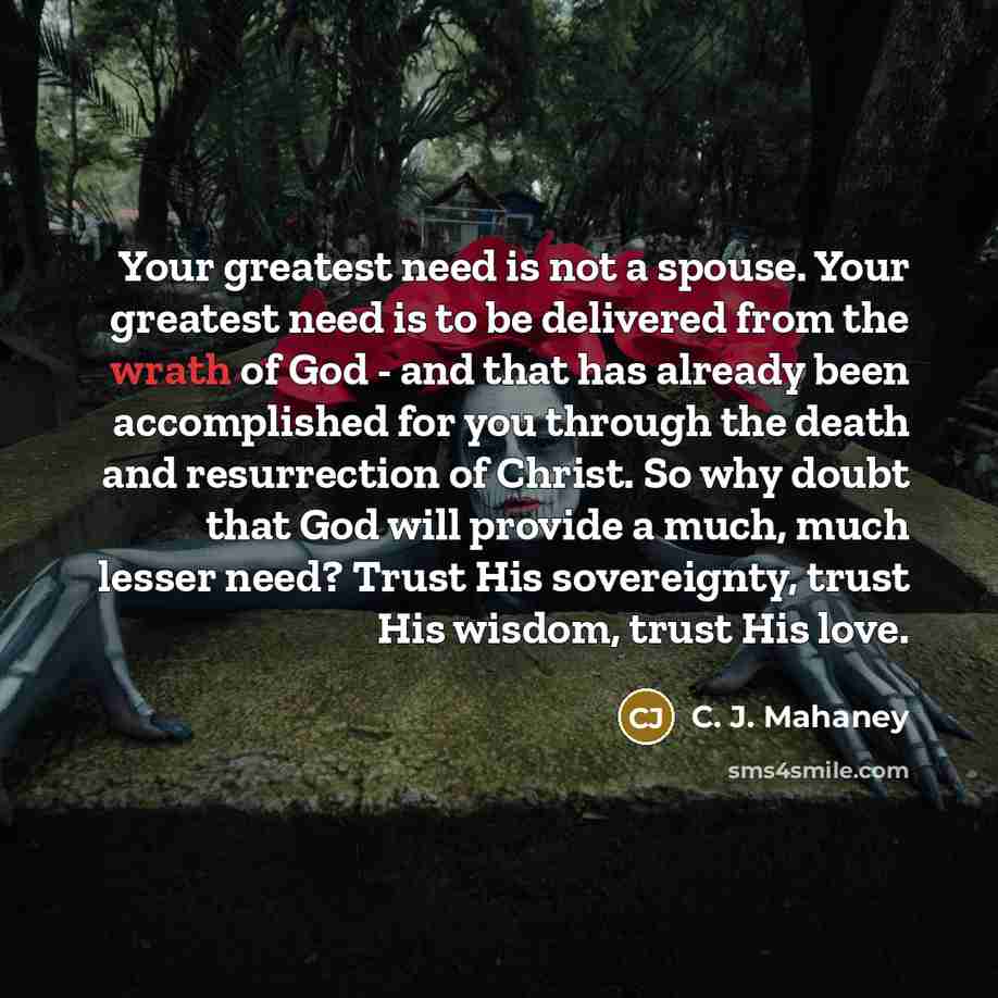 “Your greatest need is not a spouse. Your greatest need…” quote by C. J. Mahaney