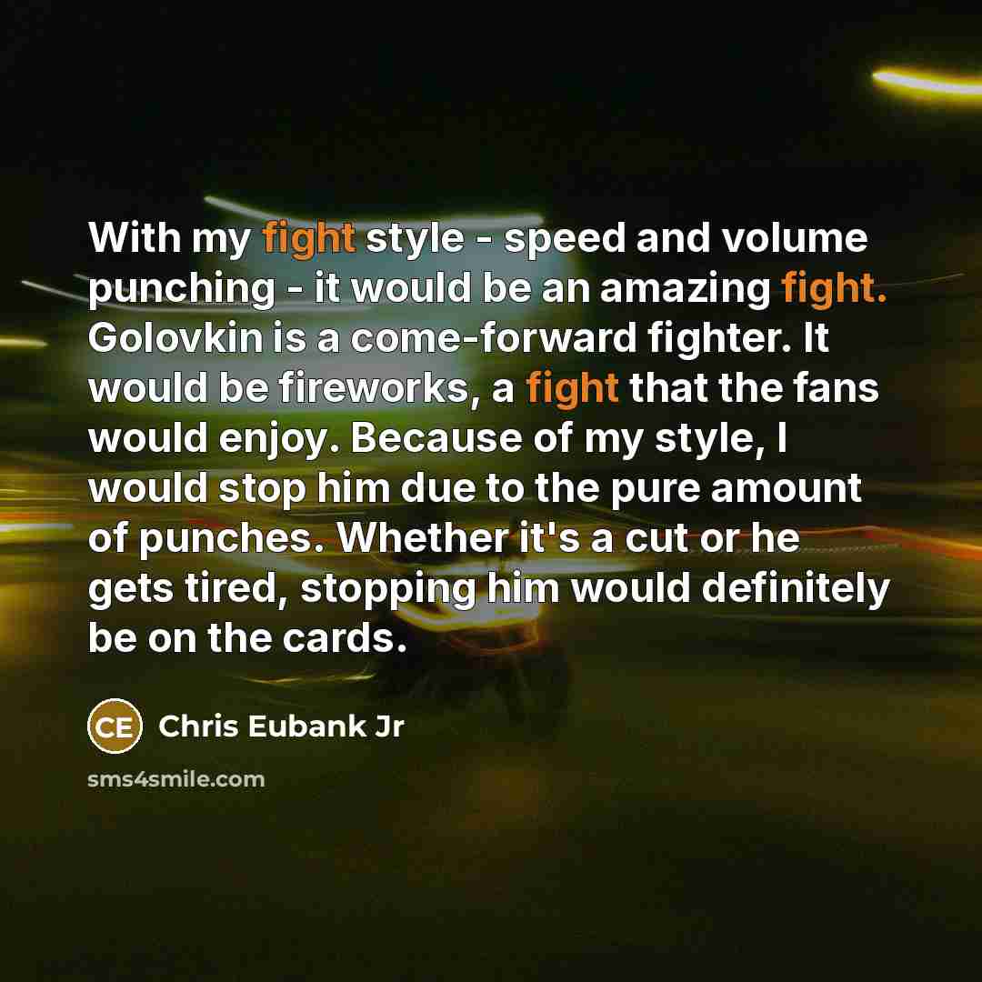 “With my fight style - speed and volume punching -…” quote by Chris Eubank Jr